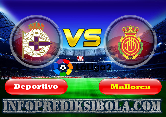 Prediksi Skor Deportivo La Coruna vs Mallorca 21 Juni 2019