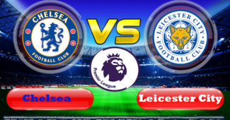 Prediksi Skor Chelsea vs Leicester City 18 Agustus 2019