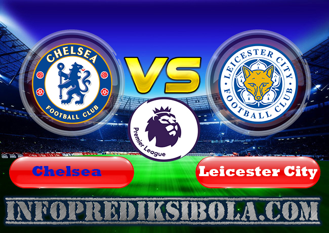 Prediksi Skor Chelsea vs Leicester City 18 Agustus 2019