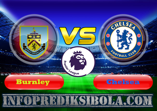 Prediksi Skor Burnley vs Chelsea 26 Oktober 2019