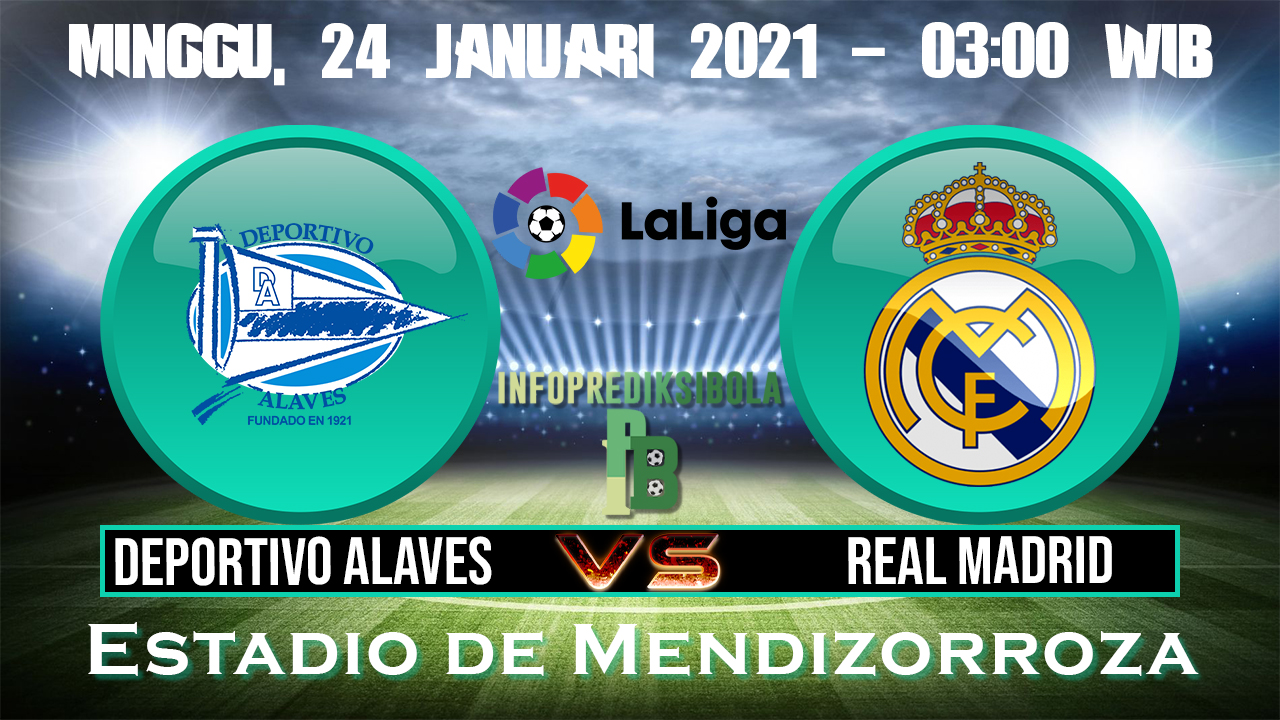 Prediksi Skor Deportivo Alaves Vs Real Madrid