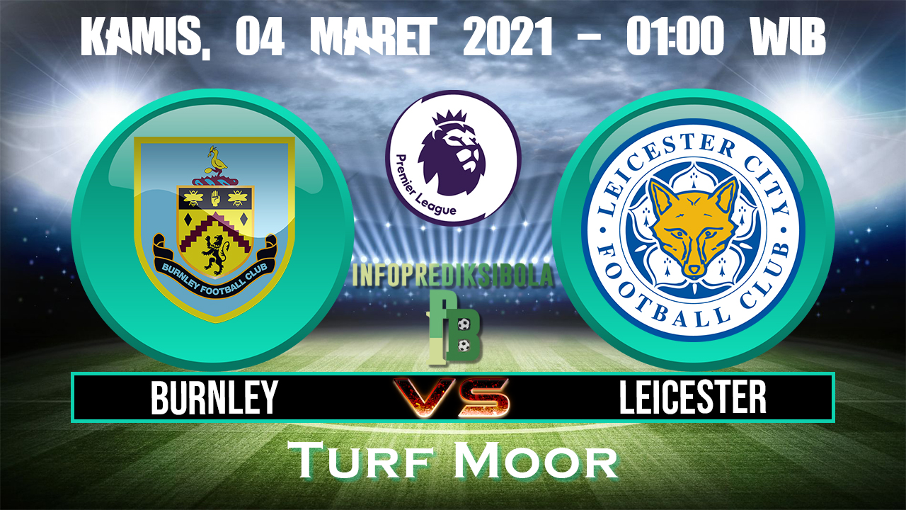 Prediksi Skor Burnley Vs Leicester City