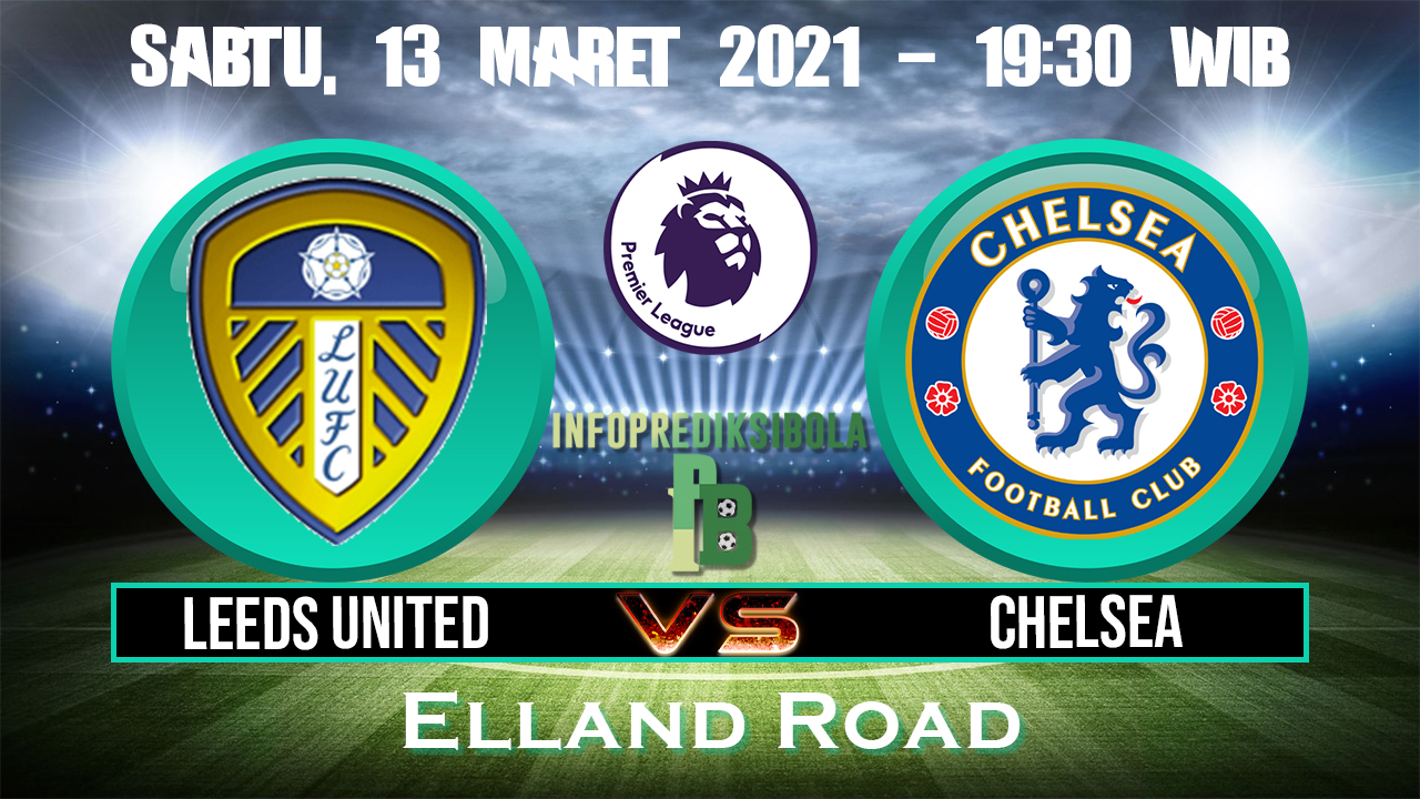 Prediksi Skor Leeds United vs Chelsea