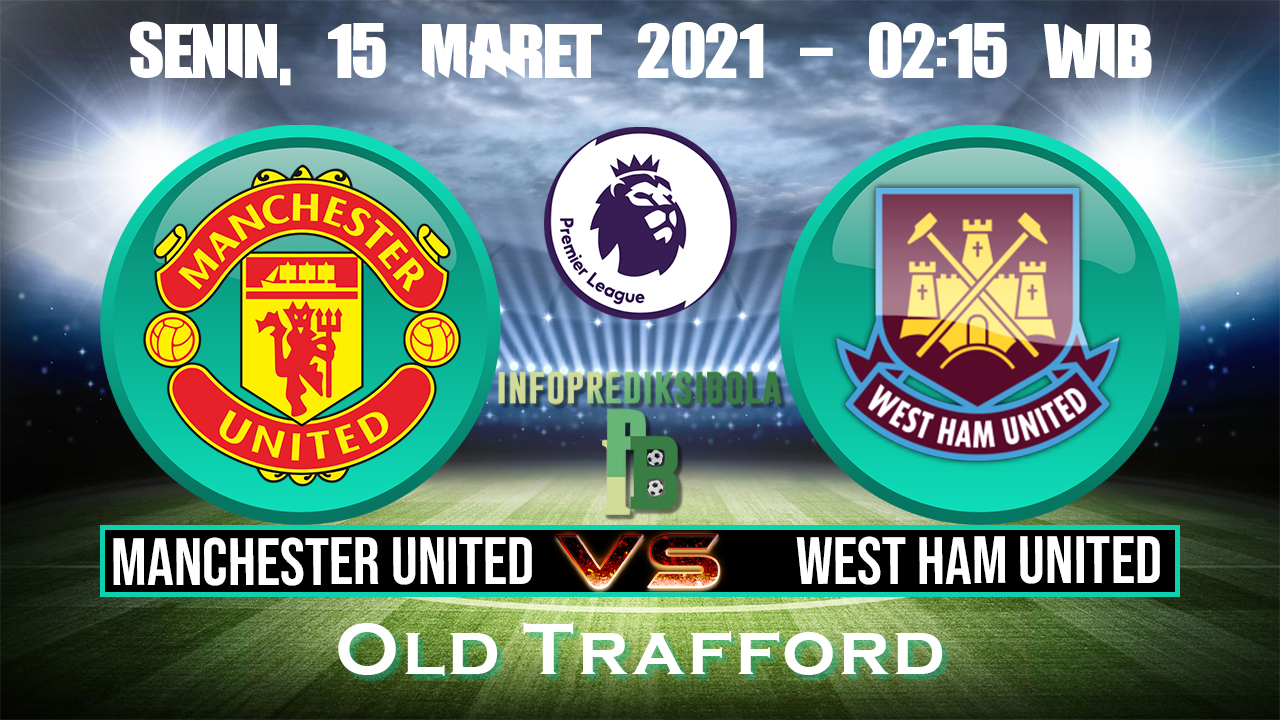 Prediksi Skor Manchester United vs West Ham United