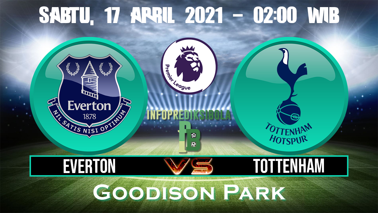 Prediksi Skor Everton vs Tottenham Hotspur