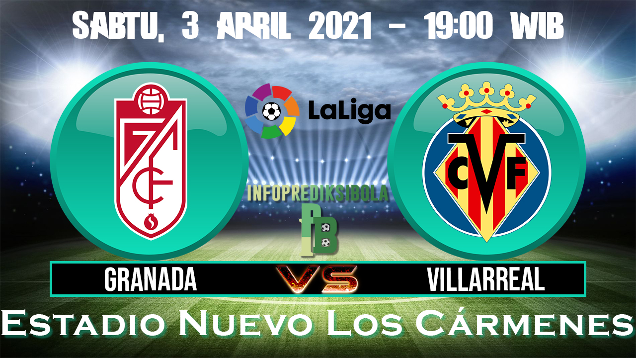 Prediksi Skor Granada vs Villarreal