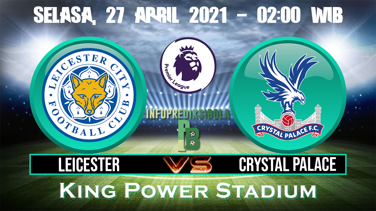 Prediksi Skor Leicester City vs Crystal Palace