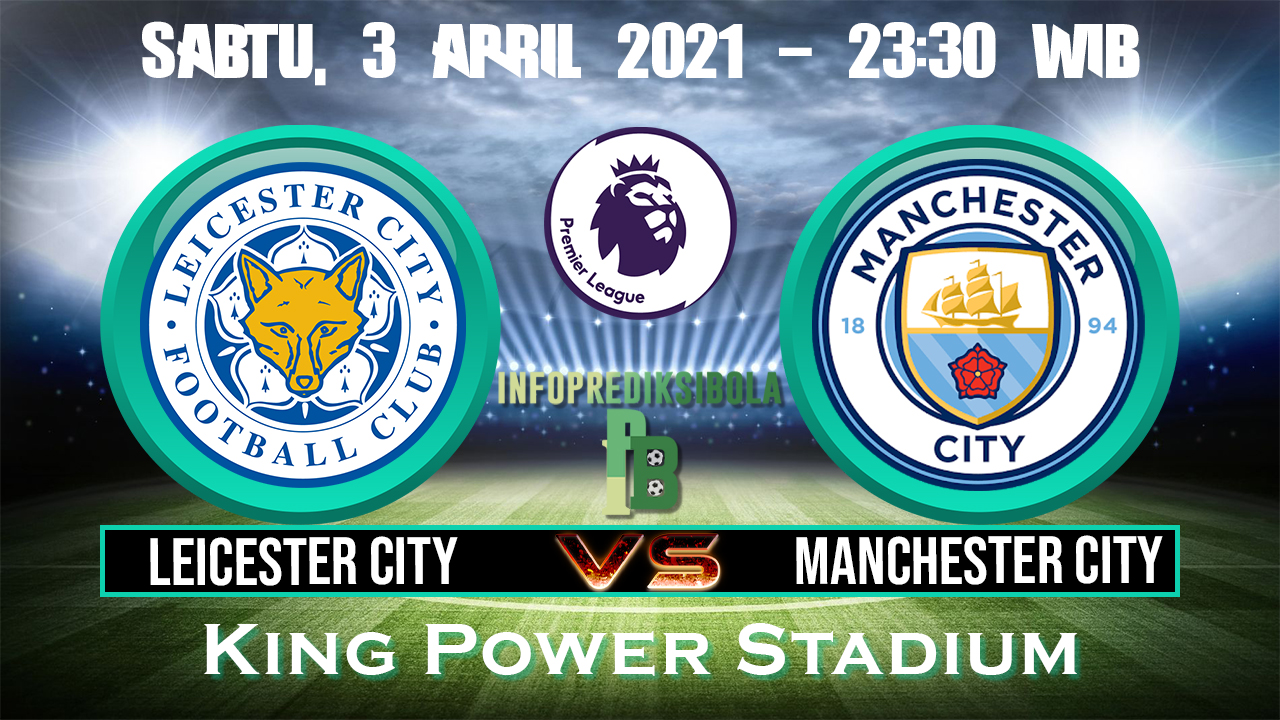 Prediksi Skor Leicester City vs Manchester City