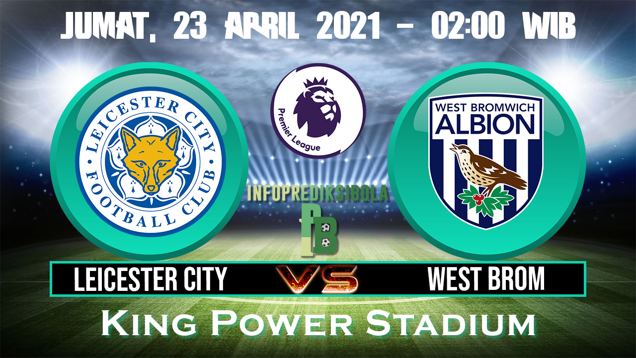 Prediksi Skor Leicester City vs West Brom