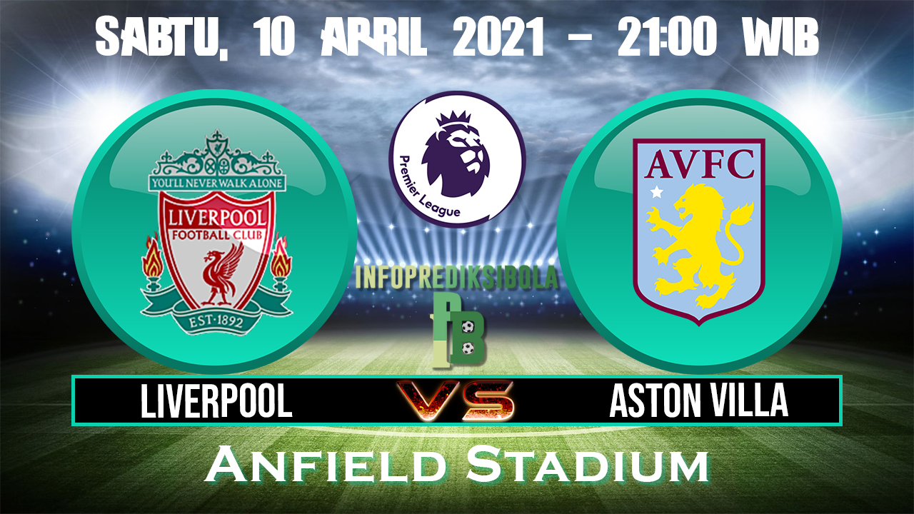 Prediksi Skor Liverpool vs Aston Villa