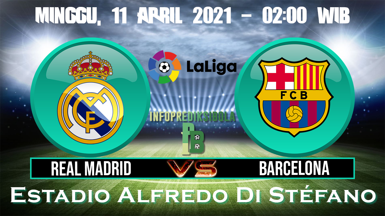 Prediksi Skor Real Madrid Vs Barcelona